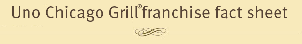 Uno Chicago Grill Franchise Fact Sheet & Mission